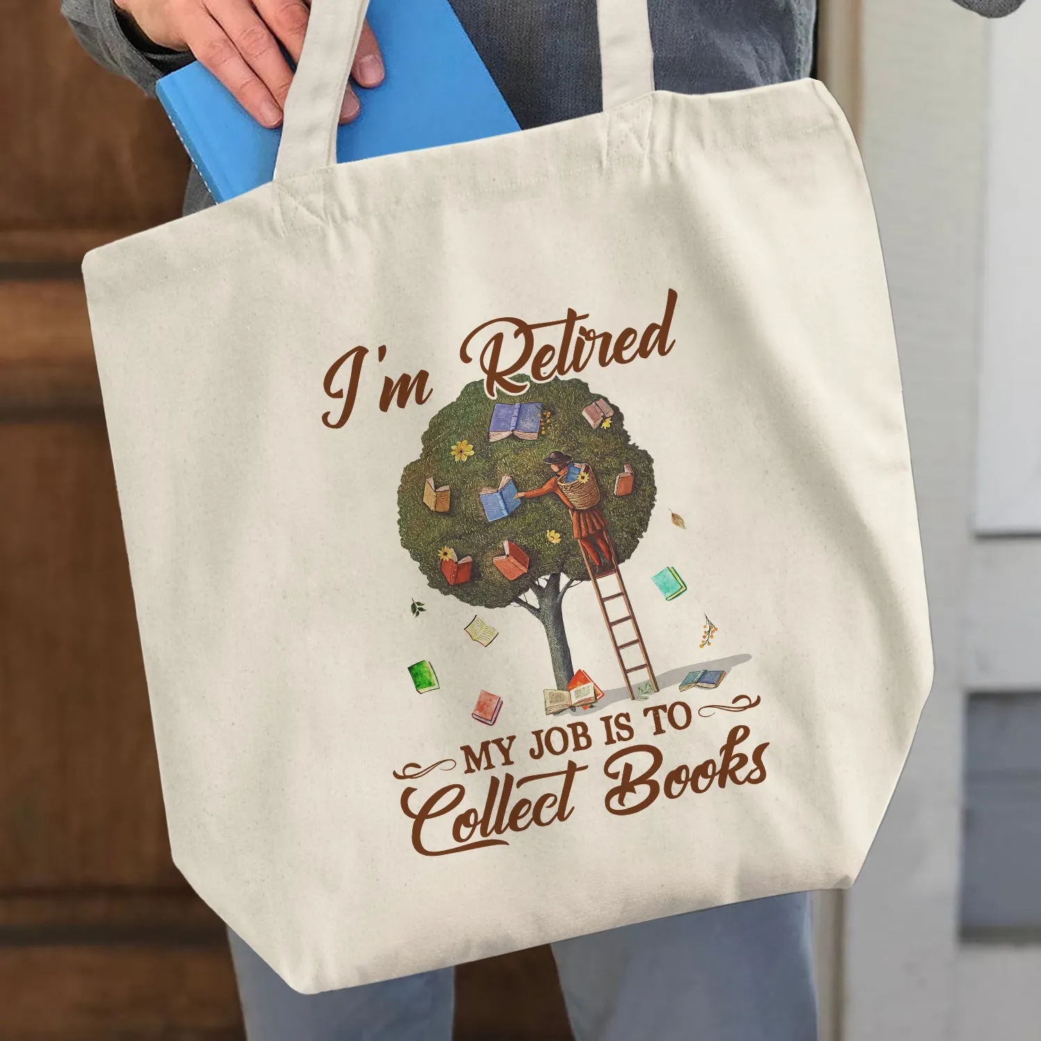 I'm Retired My Job Is To Collect Books Book Lovers Gift TBW105