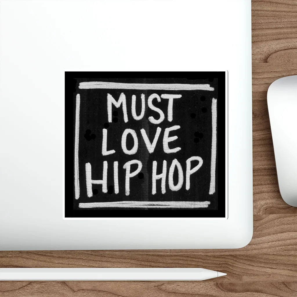 Must Love Hip Hop Die-Cut Sticker