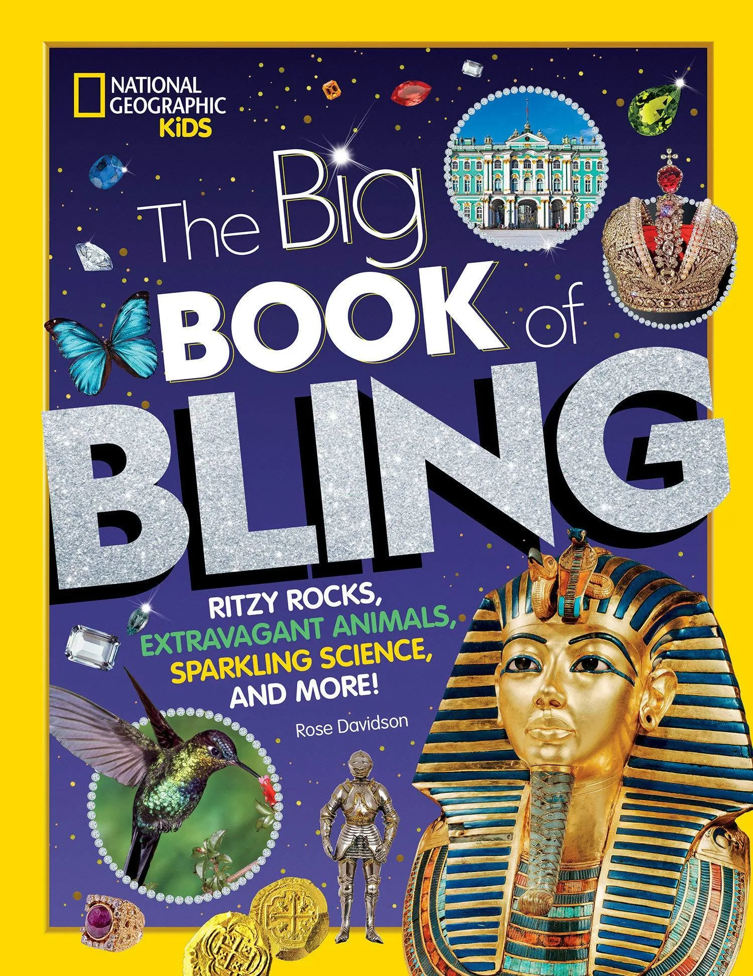 NATIONAL GEOGRAPHIC - The Big Book of Bling - Ritzy rocks, extravagant animals, sparkling science, and more!