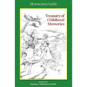 Treasury of Childhood Memories By Akinwumi Isola